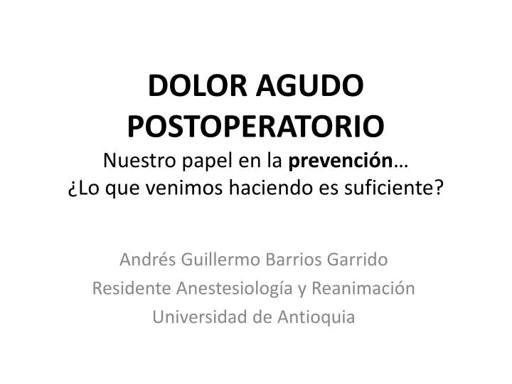 dolor agudo postoperatorio nuestro papel en la prevenci n lo que venimos haciendo es suficiente