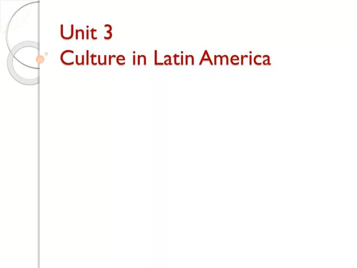 unit 3 culture in latin america