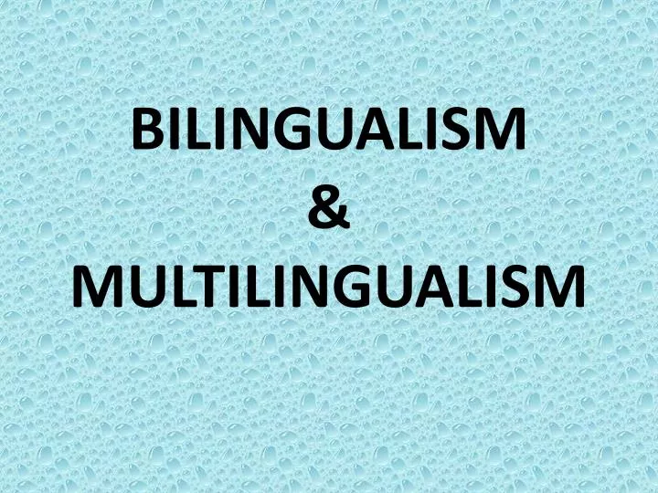 bilingualism multilingualism