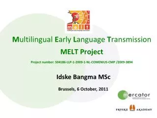 M ultilingual E arly L anguage T ransmission MELT Project