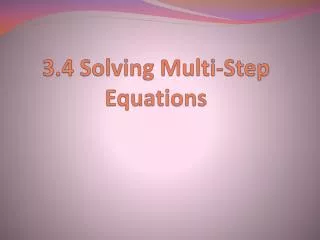 3.4 Solving Multi-Step Equations