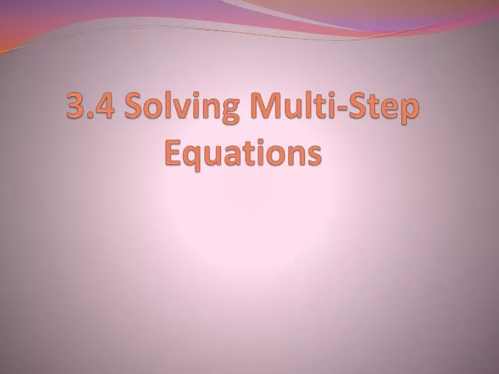 3 4 solving multi step equations