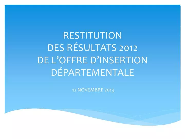 restitution des r sultats 2012 de l offre d insertion d partementale