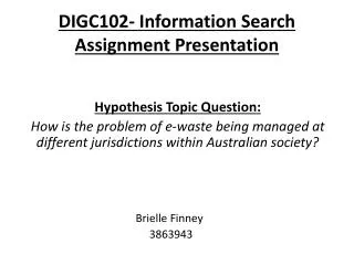 DIGC102- Information Search Assignment Presentation