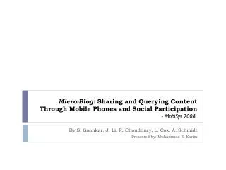 Micro-Blog : Sharing and Querying Content Through Mobile Phones and Social Participation