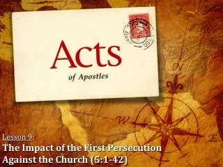 Lesson 9 : The Impact of the First Persecution Against the Church (5:1-42)