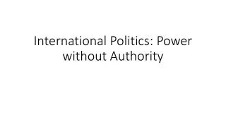 International Politics: Power without Authority