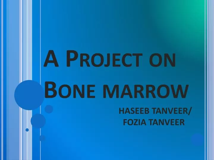 a project on bone marrow haseeb tanveer fozia tanveer