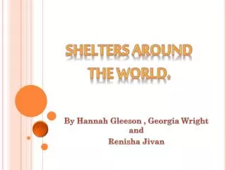 Shelters around the world.