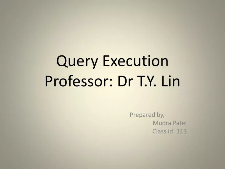 query execution professor dr t y lin