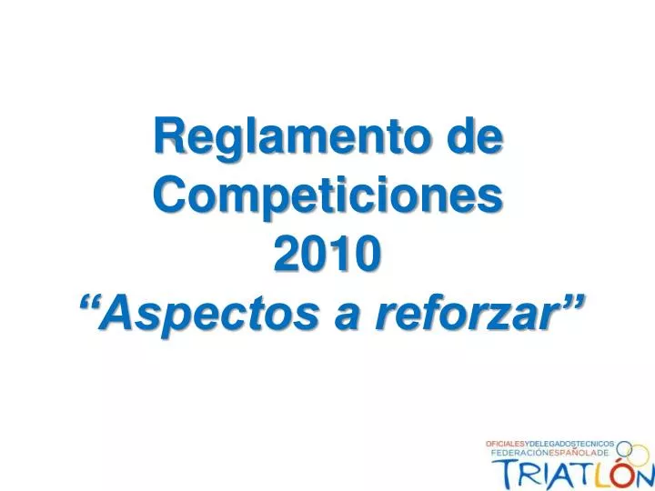 reglamento de competiciones 2010 aspectos a reforzar