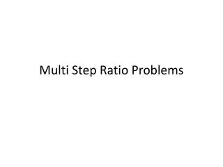 Multi Step Ratio Problems