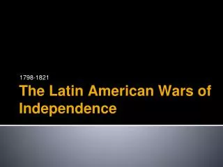 The Latin American Wars of Independence