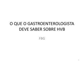 o que o gastroenterologista deve saber sobre hvb