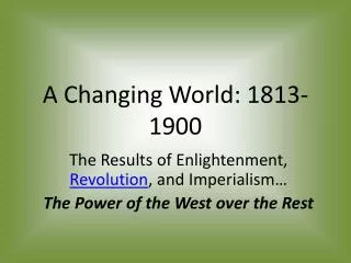 A Changing World: 1813-1900
