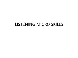 LISTENING MICRO SKILLS