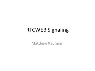 RTCWEB Signaling