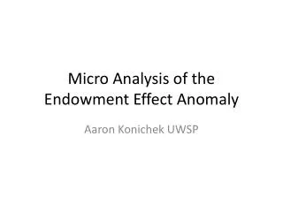 Micro Analysis of the Endowment Effect Anomaly