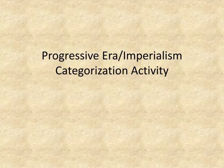 progressive era imperialism categorization activity