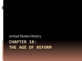 Chapter 18: The Age of Reform