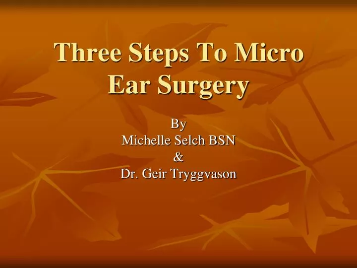 three steps to micro ear surgery