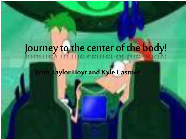 journey to the center of the body