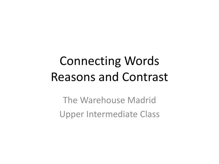 connecting words reasons and contrast