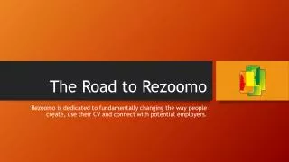 The Road to Rezoomo