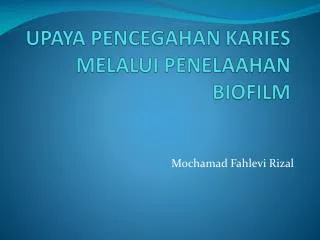 UPAYA PENCEGAHAN KARIES MELALUI PENELAAHAN BIOFILM