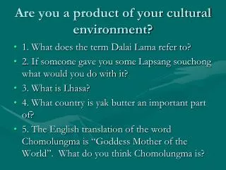 Are you a product of your cultural environment?