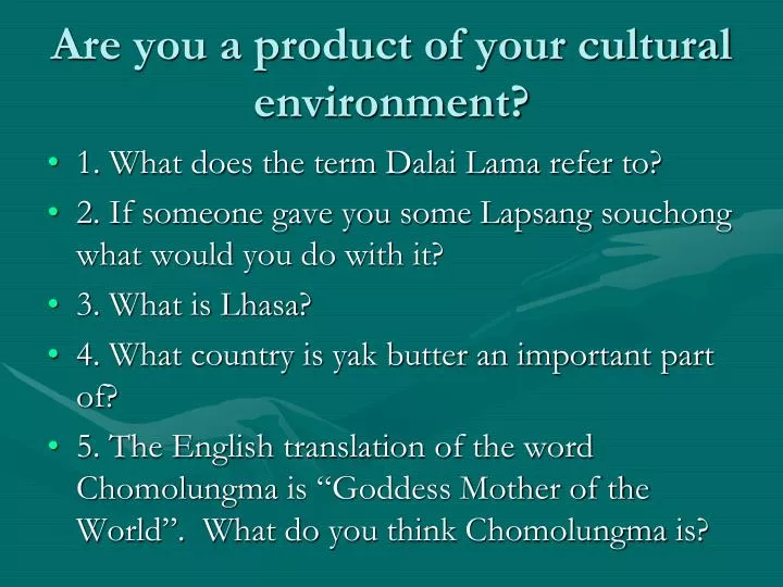 are you a product of your cultural environment