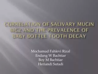 Correlation of Salivary Mucin Mg2 and the Prevalence of Baby Bottle Tooth Decay