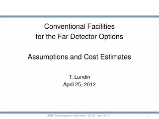 Conventional Facilities for the Far Detector Options Assumptions and Cost Estimates T. Lundin