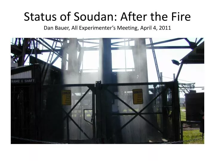 status of soudan after the fire dan bauer all experimenter s meeting april 4 2011