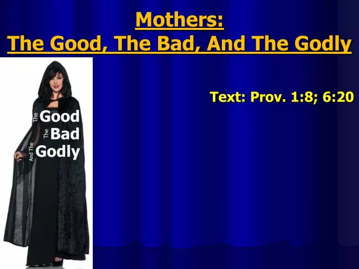 mothers the good the bad and the godly text prov 1 8 6 20