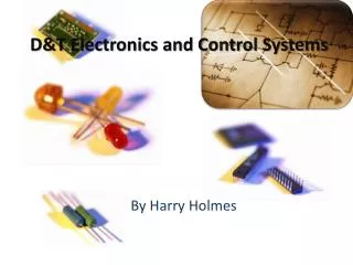 D&amp;T Electronics and Control Systems