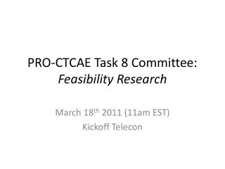 PRO-CTCAE Task 8 Committee: Feasibility Research