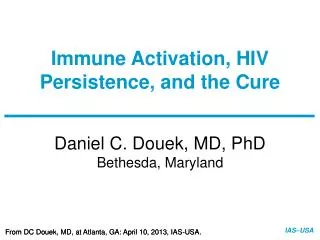 Immune Activation, HIV Persistence, and the Cure
