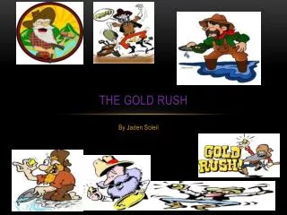 The Gold R ush