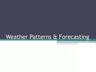 Weather Patterns &amp; Forecasting