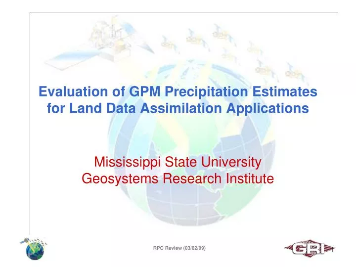 evaluation of gpm precipitation estimates for land data assimilation applications