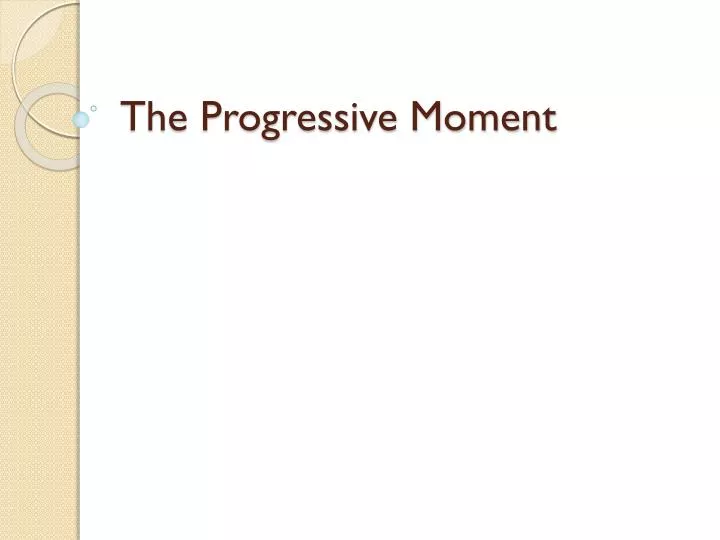 the progressive moment