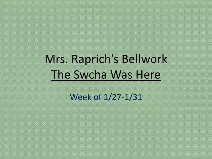 mrs raprich s bellwork the swcha was here