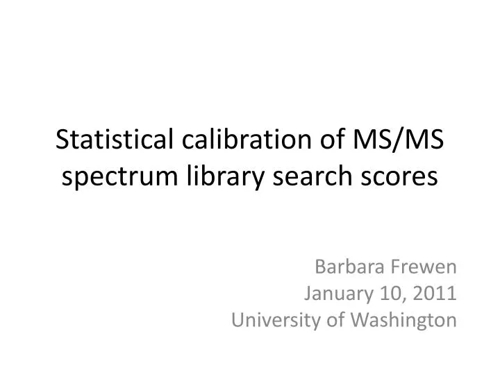 statistical calibration of ms ms spectrum library search scores