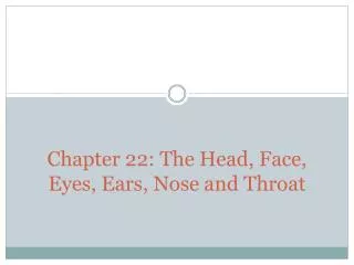 Chapter 22: The Head, Face, Eyes, Ears, Nose and Throat