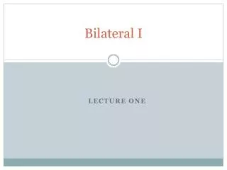 Bilateral I