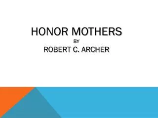 Honor Mothers by Robert C. Archer