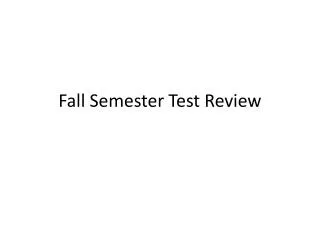 Fall Semester Test Review