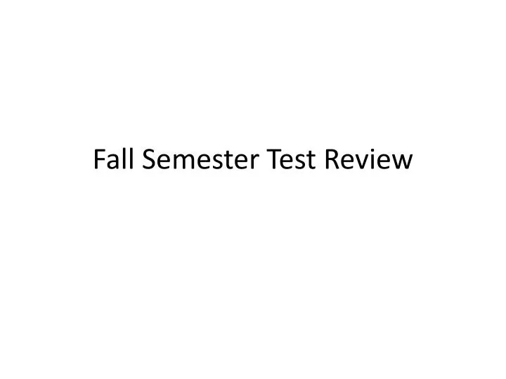 fall semester test review
