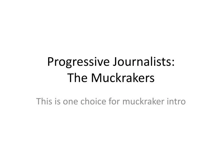 progressive journalists the muckrakers